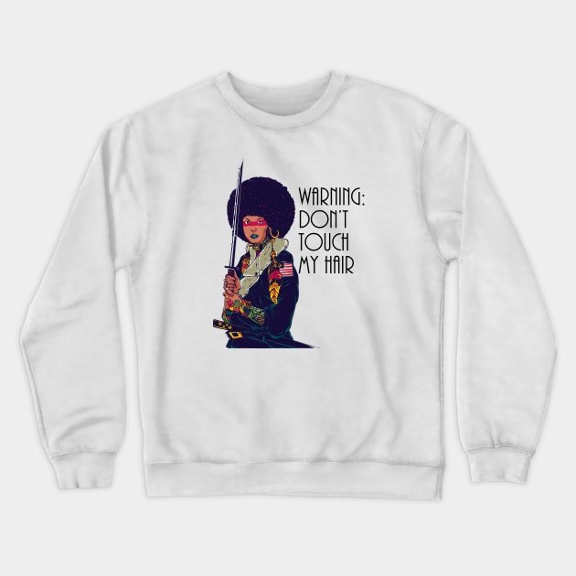 Warning: Do Not Touch My Hair. Natural Hair, Black Girl Crewneck Sweatshirt by UrbanLifeApparel